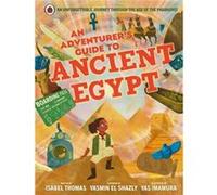 An Adventurers Guide to Ancient Egypt - Isabel Thomas - Penguin Random House Childrens UK - Livre en Anglais - Hardback Isabel ThomasIsabel Thomas (Auteur)
