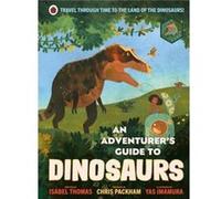 An Adventurers Guide to Dinosaurs - Isabel Thomas - Penguin Random House Childrens UK - Livre en Anglais - Hardback Isabel ThomasIsabel Thomas (Auteur)