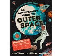 An Adventurers Guide to Outer Space - Isabel Thomas - Penguin Random House Childrens UK - Livre en Anglais - Hardback Isabel ThomasIsabel Thomas (Auteur)
