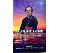 AN AFFABLE PASTOR: A commemorative Volume in Honour of Archbishop Dominic Jala SDB