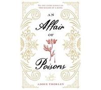 An Affair of Poisons | Addie Thorley Addie ThorleyAddie Thorley (Auteur)