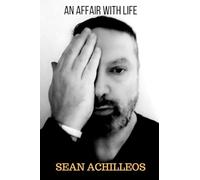 An Affair With Life: The Philosophical Poems of Sean Achilleos
