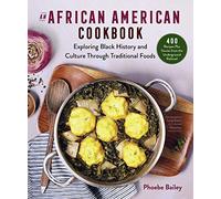 An African American Cookbook: Exploring Black History and Culture Through Traditional Foods