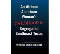 An African American Woman's Childhood In Segregated Southeast Texas