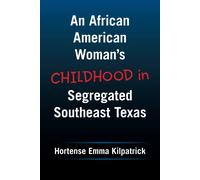 An African American Woman's Childhood In Segregated Southeast Texas