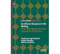 An African Diaspora in the Making: Race, Belonging and Lived Experience in Czechia