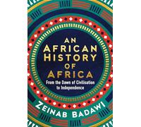 An African History of Africa: From the Dawn of Humanity to Independence