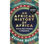 An African History of Africa: From the Dawn of Humanity to Independence