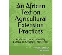 An African Text on Agricultural Extension Practices: Anchored on a University Extension Strategy Framework