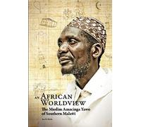 An African Worldview. The Muslim Amacinga Yawo Of Southern Malawi