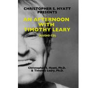 [(An Afternoon with Timothy Leary CD)] [ By (author) Christopher S Hyatt, By (author) Timothy Leary ] [August, 2008]