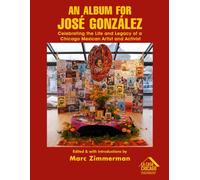 An Album for José González: Celebrating The Life and Legacy of a Chicago Mexican Artist and Activist