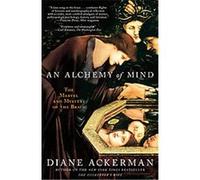 An Alchemy of Mind Diane Ackerman (Auteur)