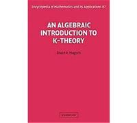 An Algebraic Introduction to K-theory, Encyclopedia of Mathematics and Its Applications Bruce A. Magurn (Auteur)