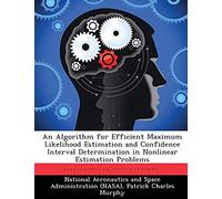 An Algorithm For Efficient Maximum Likelihood Estimation And Confidence Interval Determination In Nonlinear Estimation Problems