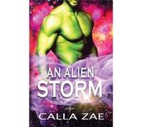 An Alien Storm - Calla Zae - Prose amp Concepts - Livre en Anglais Calla ZaeCalla Zae (Auteur)