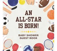 An All-Star Is Born Baby Shower Guest Book: Sports Themed Athlete Celebration Memory Keepsake for Guests to Sign-In, Record Predictions, Newborn ... & Photos/Memories Pages to Welcome New Infant
