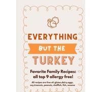 An Allergy Free Thanksgiving: Top 9 allergy safe recipes for your Thanksgiving Table! Free of gluten, dairy, eggs, soy, nuts, peanuts, sesame, fish, and shellfish!