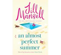 An Almost Perfect Summer: The Brand New Feel-Good Romantic Read from the Beloved Bestselling Author
