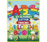 An Alphabet Letter Tracing Coloring Book : An Activity Book For Kids Ages 2-5: A Fun And Creative Way For Kids To Learn Their ABCs