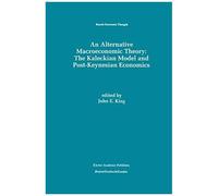 An Alternative Macroeconomic Theory: The Kaleckian Model And Post-Keynesian Economics