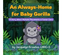 An Always-Home for Baby Gorilla: A Story about Multiple Placements in Foster Care