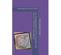 An Amalgamation Of Pre-Therapy And Person-Centred Counselling: Reaching The Distant Client