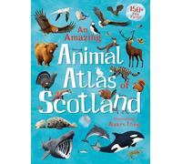 An Amazing Animal Atlas of Scotland