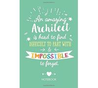 An Amazing Architect Is Hard To Find Difficult To Part With & Impossible To Forget: Architect Gifts Notebook, Great For Architecture Gift Ideas For Men & Women, Future Architects, Aspiring Architects