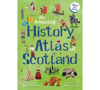 An Amazing History Atlas Of Scotland