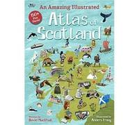 An Amazing Illustrated Atlas of Scotland David MacPhail (Auteur)