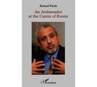 An Ambassador at the Centre of Events Rachad Farah (Auteur)