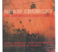 An American Addiction: Drugs, Guerillas and Counter Insurgency in U.S. Intervention in Colombia (2001-10-10)