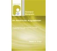 An American Augustinian: Sin and Salvation in the Dogmatic Theology of William G. T. Shedd Crisp, Oliver D. (Auteur)