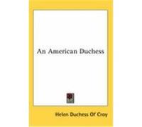 An American Duchess Croy, Helen Duchess of (Auteur)