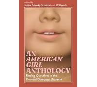 An American Girl Anthology: Finding Ourselves in the Pleasant Company Universe