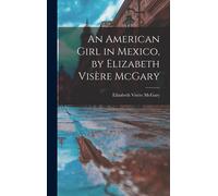 An American Girl In Mexico, By Elizabeth Visère Mcgary