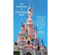 An American In Disneyland Paris: Adventures In Disney's European Theme Park And Aboard The Disney Magic