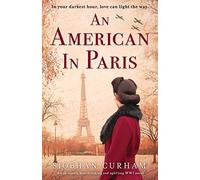 An American in Paris: An absolutely heartbreaking and uplifting World War 2 novel