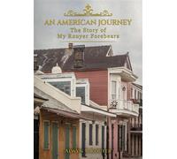 An American Journey The Story of My Rouyer Forebears - Alwyn R. Rouyer - Palmetto Publishing - ebook (ePub) - Livre