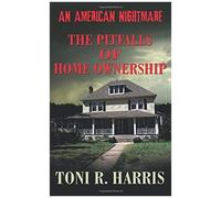 An American Nightmare - The Pitfalls Of Home Ownership