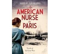 An American Nurse In Paris: Novels Of The Great War