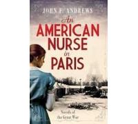 An American Nurse In Paris: Novels Of The Great War