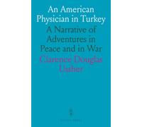 An American Physician in Turkey: A Narrative of Adventures in Peace and in War
