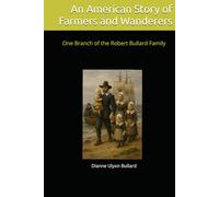 An American Story of Farmers and Wanderers: One Branch of the Robert Bullard Family