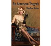 An American Tragedy by Theodore Dreiser Theodore Dreiser (Auteur)