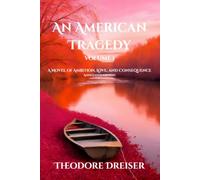 An American Tragedy: Volume 1: A Novel of Ambition, Love, and Consequence