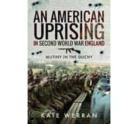 An American Uprising in Second World War England: Mutiny in the Duchy