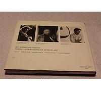 An American Vision: Three Generations of Wyeth Art : N.C. Wyeth, Andrew Wyeth, James Wyeth