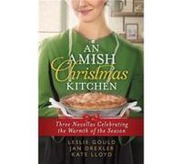 An Amish Christmas Kitchen by Leslie GouldJan DrexlerKate Lloyd Leslie GouldJan DrexlerKate Lloyd (Auteur)